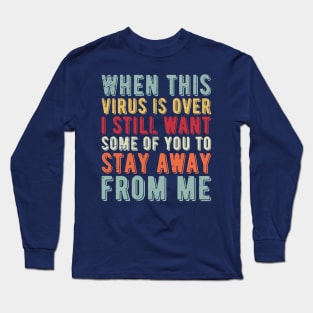 I Got Vaccinated But I Still Want Some Of You To Stay Away From Me Long Sleeve T-Shirt